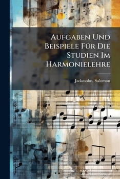 Paperback Aufgaben Und Beispiele Für Die Studien Im Harmonielehre: Mit Bezugnahme Auf Des Verfassers Lehrbuch Der Harmonie = Exercises And Examples For The Stud Book
