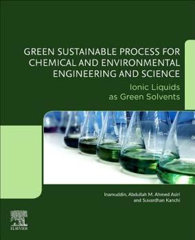 Paperback Green Sustainable Process for Chemical and Environmental Engineering and Science: Ionic Liquids as Green Solvents Book