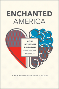 Paperback Enchanted America: How Intuition and Reason Divide Our Politics Book