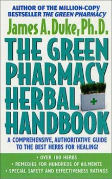 Mass Market Paperback The Green Pharmacy Herbal Handbook: Your Everyday Reference to the Best Herbs for Healing Book