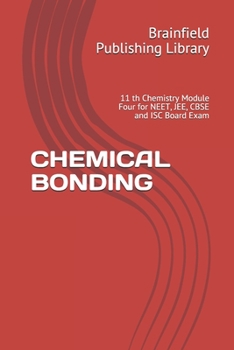 Paperback Chemical Bonding: 11 th Chemistry Module Four for NEET, JEE, CBSE and ISC Board Exam Book