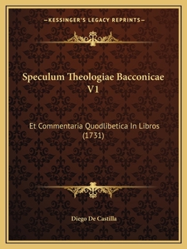 Paperback Speculum Theologiae Bacconicae V1: Et Commentaria Quodlibetica In Libros (1731) [Latin] Book