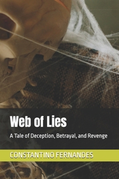 Web of Lies: A Tale of Deception, Betrayal, and Revenge