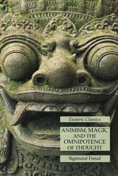 Paperback Animism, Magic and the Omnipotence of Thought: Esoteric Classics Book