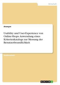 Paperback Usability und User-Experience von Online-Shops. Anwendung eines Kriterienkatalogs zur Messung der Benutzerfreundlichkeit [German] Book