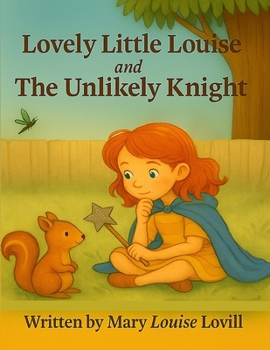 Paperback Lovely Little Louise and the Unlikely Knight Book