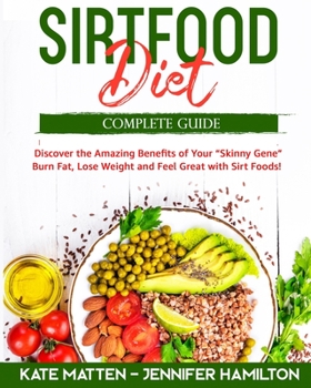 Paperback Sirtfood Diet: Discover the Amazing Benefits of "Sirt Foods". Burn Fat, Lose Weight and Feel Great with Carnivore, Vegetarian and Veg Book