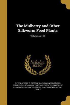 Paperback The Mulberry and Other Silkworm Food Plants; Volume No.119 Book