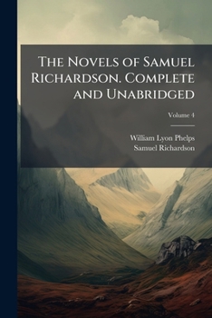 Paperback The Novels of Samuel Richardson. Complete and Unabridged; Volume 4 Book