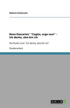 Paperback Rene Descartes' "Cogito, ergo sum" - Ich denke, also bin ich: Die Stufen zum "Ich denke, also bin ich" [German] Book