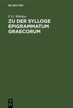 Hardcover Zu Der Sylloge Epigrammatum Graecorum: Abweisung Der Verunglückten Conjecturen Des Herrn Prof. Hermann [German] Book
