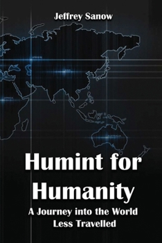 Paperback Humint for Humanity: A Journey into the World Less Travelled Book
