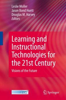 Paperback Learning and Instructional Technologies for the 21st Century: Visions of the Future Book