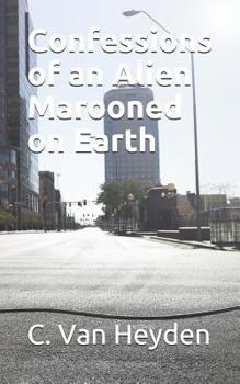 Paperback Confessions of an Alien Marooned on Earth Book