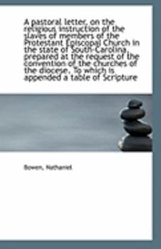 Paperback A Pastoral Letter, on the Religious Instruction of the Slaves of Members of the Protestant Episcopal Book