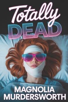 Totally Dead: A Nostalgia Core 80's Mystery (Neon Noir Mystery Series)