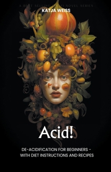 Paperback Acid! De-Acidification For Beginners - With Diet Instructions and Recipes Book