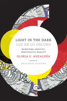 Paperback Light in the Dark/Luz en lo Oscuro: Rewriting Identity, Spirituality, Reality Book