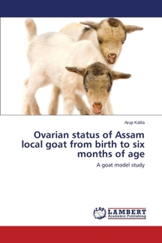 Paperback Ovarian Status of Assam Local Goat from Birth to Six Months of Age Book