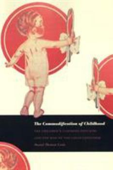 Paperback The Commodification of Childhood: The Children's Clothing Industry and the Rise of the Child Consumer Book