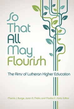 Paperback So That All May Flourish: The Aims of Lutheran Higher Education Book
