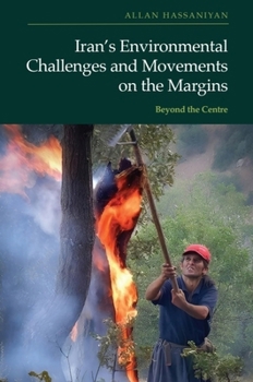 Hardcover Iran's Environmental Challenges and Movements on the Margins: Beyond the Centre Book