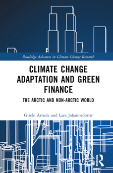 Hardcover Climate Change Adaptation and Green Finance: The Arctic and Non-Arctic World Book