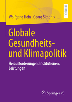 Globale Gesundheits- und Klimapolitik: Herausforderungen, Institutionen, Leistungen