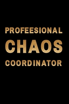 Paperback Professional Chaos Coordinator: Blank Lined Journal Notebook A Cute funny notebook/ gag gift Book