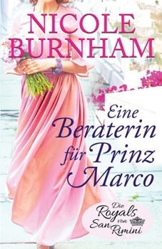 Eine Beraterin für Prinz Marco (Die Royals von San Rimini) (German Edition)
