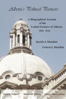Paperback Alberta's Political Pioneers: A Biographical Account of the United Farmers of Alberta Book