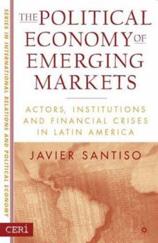 Paperback The Political Economy of Emerging Markets: Actors, Institutions and Financial Crises in Latin America Book