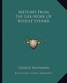 Paperback Sketches From The Life-Work Of Rudolf Steiner Book