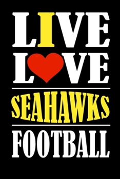 Paperback Live Love Seahawks Football: This Journal is for SEAHAWKS fans and it WILL Help you to organize your life and to work on your goals: Passeword trac Book