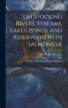Hardcover On Stocking Rivers, Streams, Lakes, Ponds And Reservoirs With Salmonidæ Book