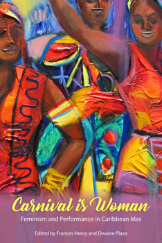 Carnival Is Woman: Feminism and Performance in Caribbean Mas - Book  of the Caribbean Studies Series
