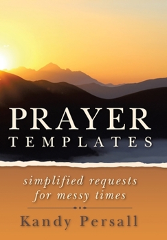 Hardcover Prayer Templates: Simplified Requests for Messy Times Book