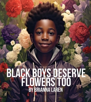 Paperback Black Boys Deserve Flowers Too Book