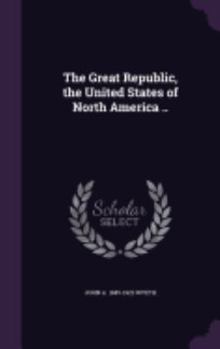 Hardcover The Great Republic, the United States of North America .. Book