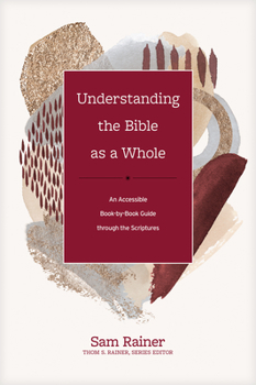 Hardcover Understanding the Bible as a Whole: An Accessible Book-By-Book Guide Through the Scriptures Book