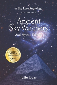 Paperback Ancient Sky Watchers & Mythic Themes: A Sky Lore Anthology: Volume One Book