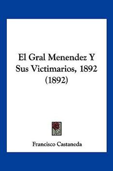 Paperback El Gral Menendez Y Sus Victimarios, 1892 (1892) [Spanish] Book