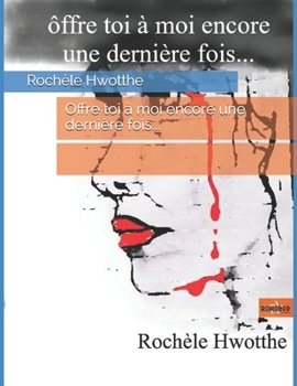 Paperback Offre toi à moi encore une dernière fois... [French] Book