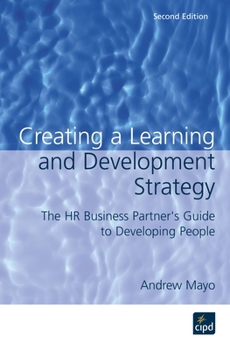 Paperback Creating a Learning and Development Strategy: The HR Business Partner's Guide to Developing People Book