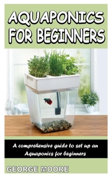 Paperback Aquaponics for Beginners: A Comprehensive Guide To Set Up An Aquaponics For Beginners Book