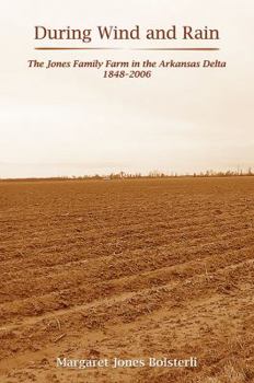 Paperback During Wind and Rain: The Jones Family Farm in the Arkansas Delta 1848-2006 Book