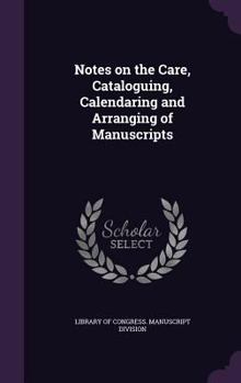 Hardcover Notes on the Care, Cataloguing, Calendaring and Arranging of Manuscripts Book