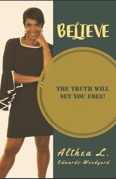 Paperback Believe: The Truth will set you FREE! Book