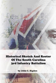 Paperback Historical Sketch And Roster Of The South Carolina 3rd Infantry Battalion Book