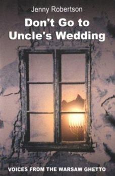 Paperback Don't Go to Uncle's Wedding: Personal Stories from the Warsaw Ghetto Book
